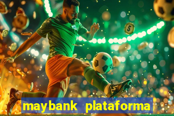 maybank plataforma de jogos